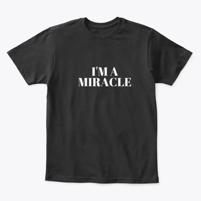 IM A MIRACLE