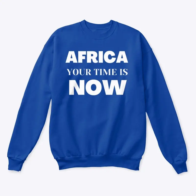 AFRICA YOUR TIME IS NOW