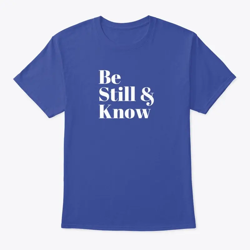 Be Still & Know